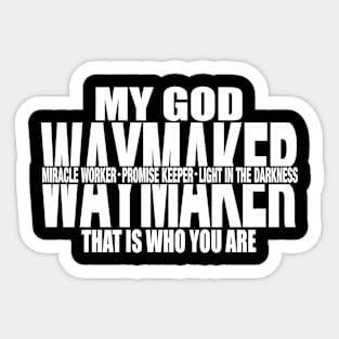 My God Waymaker, That is who you are, Christian, Jesus, Quote, Believer, Christian Quote, Saying Sticker